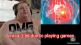 #ravengaming A man died by playing video games