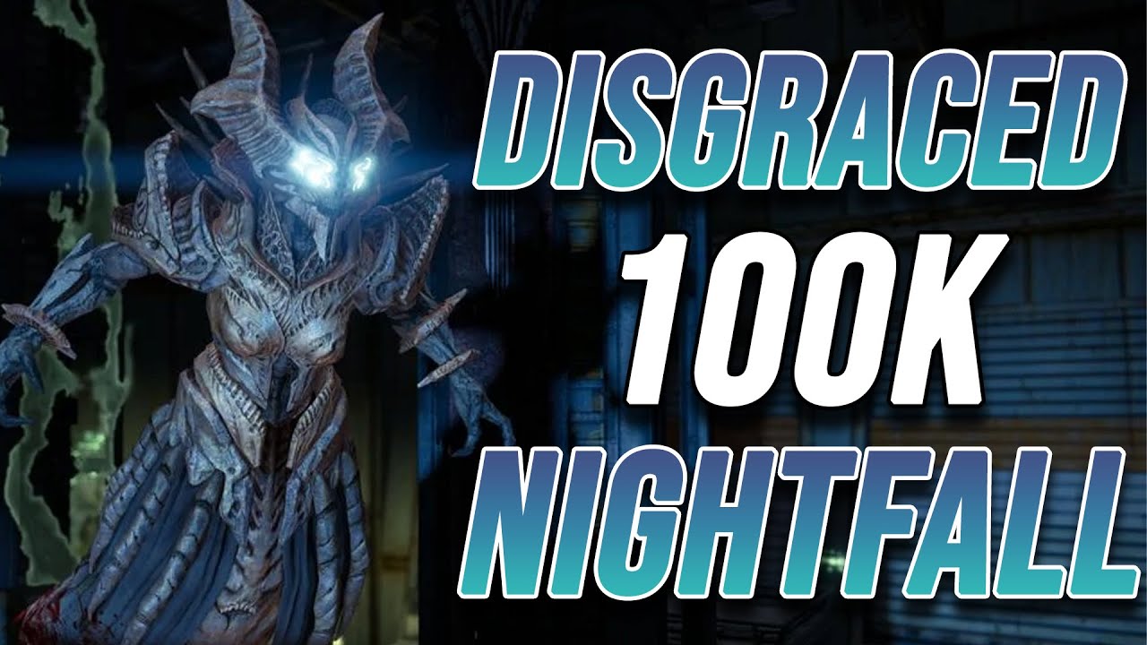 100K NIGHTFALL "THE DISGRACED" GUIDE/PLAYTHROUGH Destiny