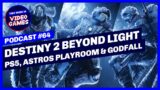 64: Destiny 2 Beyond Light, PlayStation 5, Astro’s Playroom and Godfall