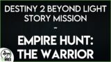 Destiny 2 Beyond Light Story Mission – Empire Hunt: The Warrior