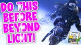 Destiny 2: Last Minute Beyond Light Prep Guide!
