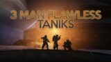 3 Man Flawless Taniks – Destiny 2 Beyond Light