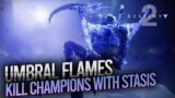 Destiny 2 Beyond Light –  Champions defeated with stasis damage  – Umbral Flames as Hunter