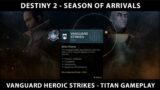 Destiny 2 Beyond Light – Vanguard Heroic Strikes x3  – Titan Gameplay.