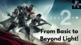 Destiny 2 | Part 1 | From Basic to Beyond Light!