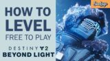 HOW TO LEVEL UP! Free to Play! – Destiny 2 Beyond Light LIVE