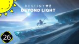 Let's Play Destiny 2: Beyond Light | Part 26 – The Soft-Locked Strike | Blind Gameplay Walkthrough