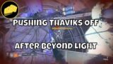 Pushing Thaviks Off The Map After Beyond Light