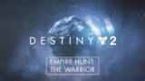 "Empire Hunt: The Warrior" – Destiny 2 – Beyond Light