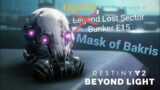Destiny 2 Beyond Light | Bunker E15 | Master Lost Sector | Solo | Mask of Bakris