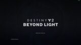 I Open Destiny 2: Beyond Light