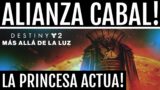 LA PRINCESA CAIATL ACTUA! ALIANZA CABAL! | Destiny 2 Beyond Light