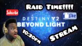 Beyond Light Raid Live Stream! – Destiny 2 Gameplay!!!