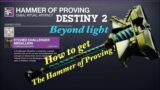 DESTINY 2 : BEYOND LIGHT – HOW TO GET THE HAMMER OF PROVING  !!!