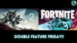 Destiny 2 "Beyond Light" Gameplay (1st half) & Fortnite Friday Fun (2nd half) with Gobs The Great!!