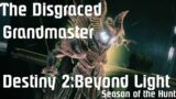 Grandmaster The Disgraced Destiny 2 Beyond Light, Season of the Hunt.