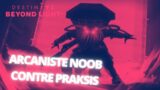 Solo Arcansiste Noob contre Praksis | Destiny 2 – Beyond Light