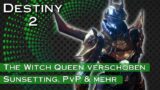Witch Queen verschoben – Sunsetting entfernt & mehr – Destiny 2 Beyond Light | anima mea
