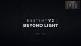 Destiny 2 Beyond Light : Check In : Random Stuff  LIVE