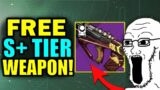 Destiny 2: Get This S+ Tier Weapon FOR FREE RIGHT NOW!