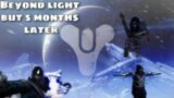 Destiny 2 beyond light but 5 months later