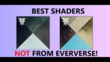 BEST SHADERS *NOT* FROM EVERVERSE! BEST FREE SHADERS! GET THESE WHILE YOU CAN! | DESTINY 2