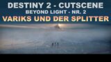 Destiny 2 – Beyond Light – Cutscene 2 – Deutsch – Variks und der Splitter