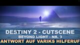 Destiny 2 – Beyond Light – Cutscene 3 – Deutsch – Antwort auf Variks Hilferuf