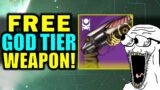 Destiny 2: Get This God Tier Weapon FOR FREE RIGHT NOW!