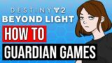How To Start Guardian Games | Destiny 2 Beyond Light