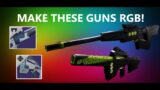 MAKE THESE GUNS RGB! THIS IS INSANE! WILL THESE GUNS EVER RETURN? | DESTINY 2