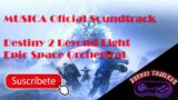 Musica Destiny 2 Beyond Light – Oficial Soundtrack – Epic Space Orchestral