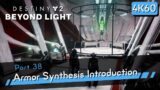 Destiny 2: Beyond Light [4K60 HDR] Part 38 – Armor Synthesis Introduction – Season of the Splicer