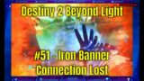 Destiny 2 Beyond Light #51 – Iron Banner – Connection Lost