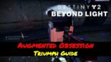 Destiny 2 [S12] Augmented Obsession Triumph Guide; Required for Beyond Light Seal
