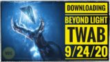 Downloading Beyond Light | Bungie TWAB for 9/24/20 | Destiny 2