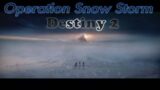 Operation snow storm "Destiny 2 Beyond light" (PS4)