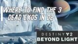 Where to find the 3 Exos in DESTINY 2? (Beyond Light)