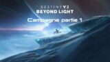 Destiny 2 : Beyond Light #1 – Campagne partie 1