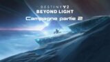 Destiny 2 : Beyond Light #2 – Campagne partie 2