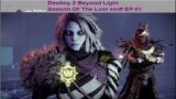 Destiny 2 Beyond Light Season Of The Lost stuff EP 01