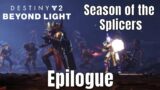 Destiny 2 Beyond Light: Season of the Splicers – Epilogue (PC No Commentary)