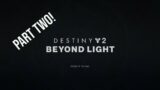 Experiencing New Powers! Destiny 2: Beyond Light Campaign Part 2
