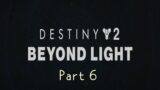 STRIKE, STRIKE, STRIKE! | Destiny 2: Beyond Light | Part 6