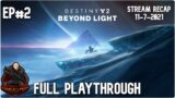 Destiny 2 –  Beyond Light Full Playthrough of Main Story Missions | Stream RECAP 11-7-2021 EP#2