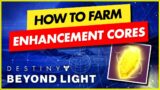 BEST METHOD For Enhancement Core Farm Destiny 2 Beyond Light! | Destiny 2 beginner guide