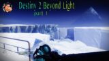 Destiny 2 Beyond Light part 1
