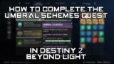 How to complete Umbral Schemes quest Destiny 2 Beyond Light