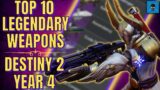 MY TOP 10 LEGENDARY WEAPONS of DESTINY 2 Year 4