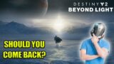 Should You Come Back To Destiny 2 for Beyond Light?